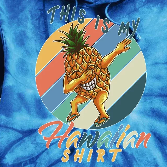 This Is My Hawaiian Shirt Retro Dabbing Pineapple Tie Dye Hoodie