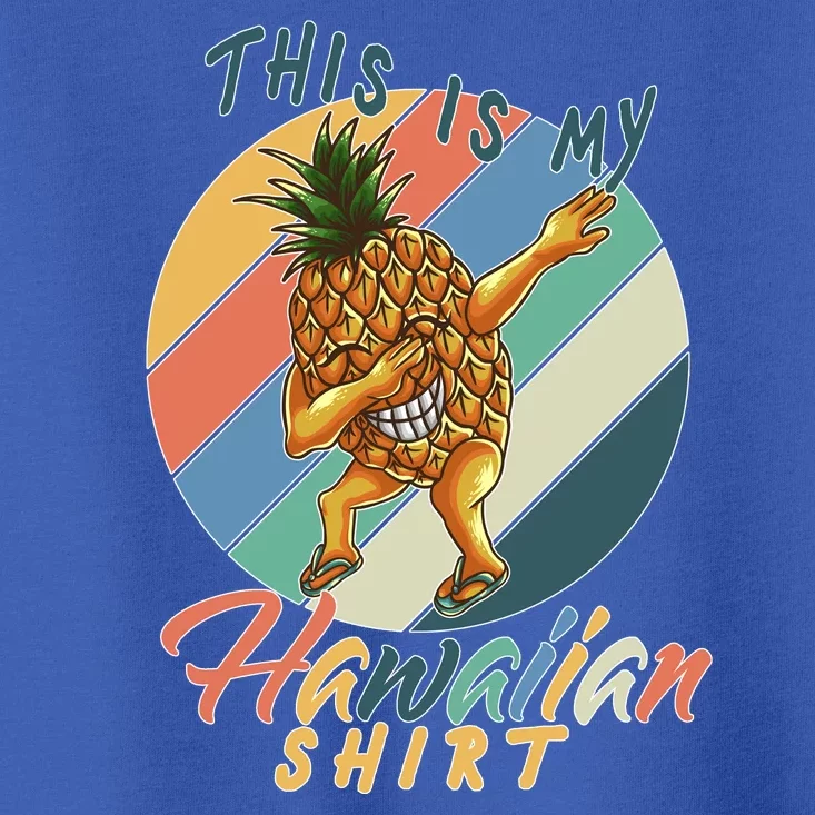 This Is My Hawaiian Shirt Retro Dabbing Pineapple Toddler T-Shirt