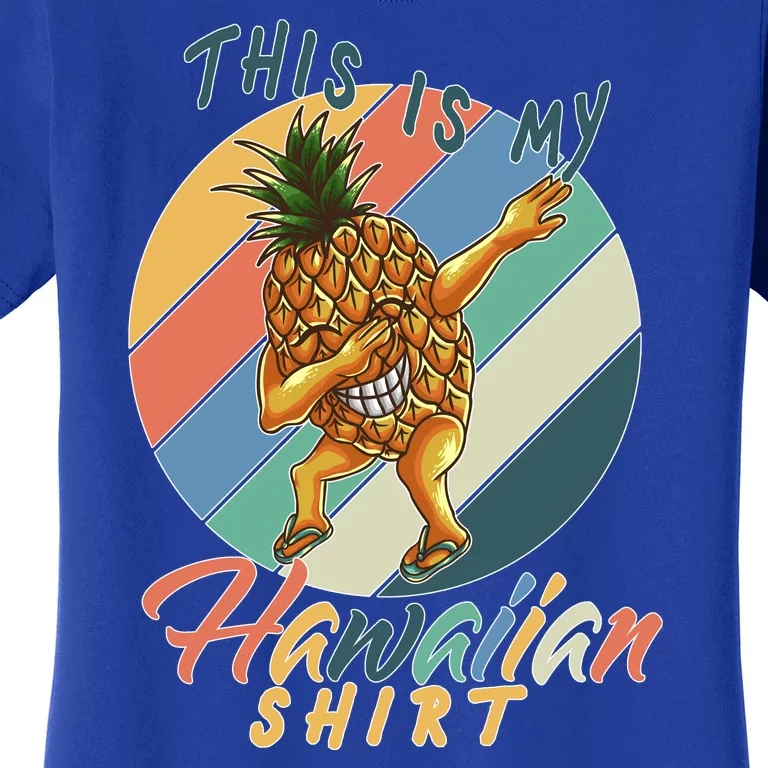 This Is My Hawaiian Shirt Retro Dabbing Pineapple Women's T-Shirt