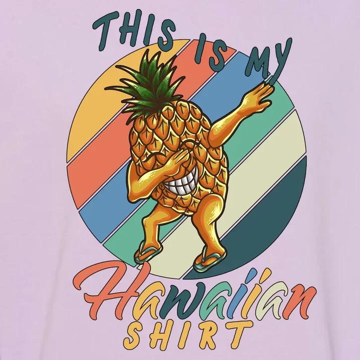 This Is My Hawaiian Shirt Retro Dabbing Pineapple Garment-Dyed Sweatshirt