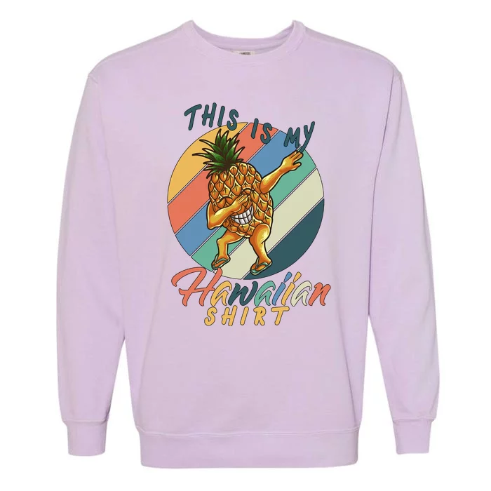 This Is My Hawaiian Shirt Retro Dabbing Pineapple Garment-Dyed Sweatshirt