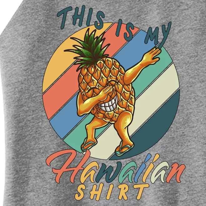 This Is My Hawaiian Shirt Retro Dabbing Pineapple Women’s Perfect Tri Rocker Tank