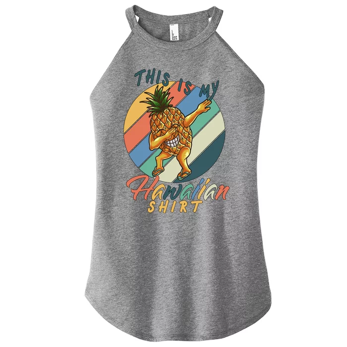 This Is My Hawaiian Shirt Retro Dabbing Pineapple Women’s Perfect Tri Rocker Tank