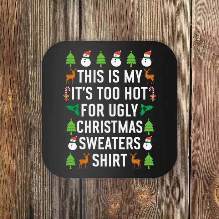 This Is My It's Too Hot For Ugly Christmas Sweaters Shirt Coaster