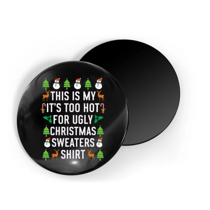 This Is My It's Too Hot For Ugly Christmas Sweaters Shirt Magnet