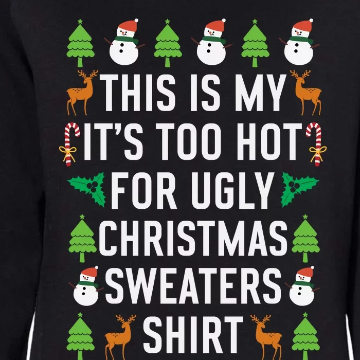 This Is My It's Too Hot For Ugly Christmas Sweaters Shirt Womens California Wash Sweatshirt