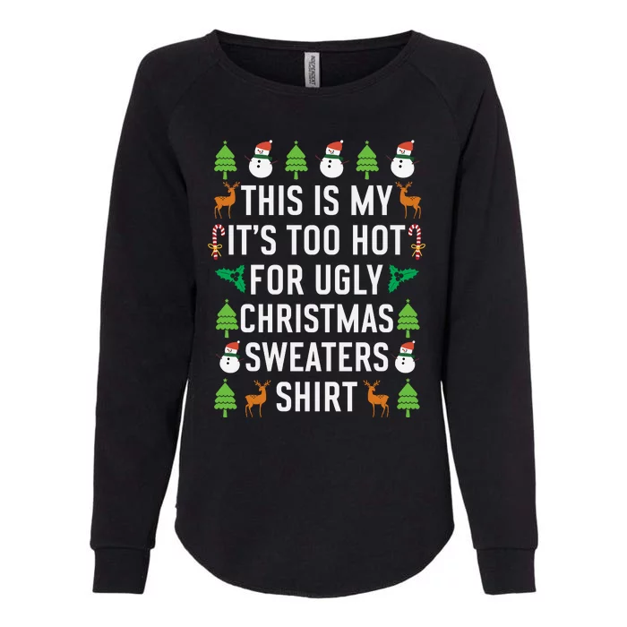 This Is My It's Too Hot For Ugly Christmas Sweaters Shirt Womens California Wash Sweatshirt