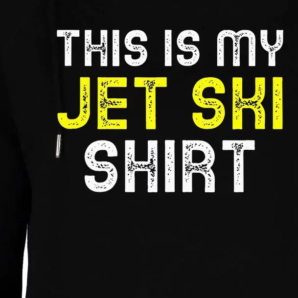 This Is My Jet Ski Lover JetSki Skiing Funny Cool Gift Womens Funnel Neck Pullover Hood