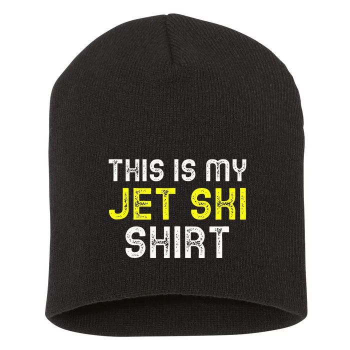 This Is My Jet Ski Lover JetSki Skiing Funny Cool Gift Short Acrylic Beanie