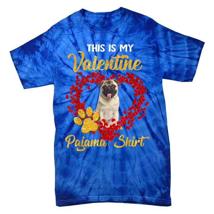 This Is My Valentine Pajama Cool Gift Dog Lovers Pug Loves Gift Tie-Dye T-Shirt