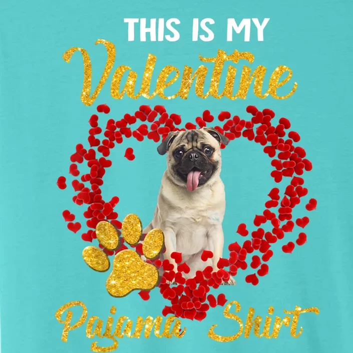 This Is My Valentine Pajama Cool Gift Dog Lovers Pug Loves Gift ChromaSoft Performance T-Shirt