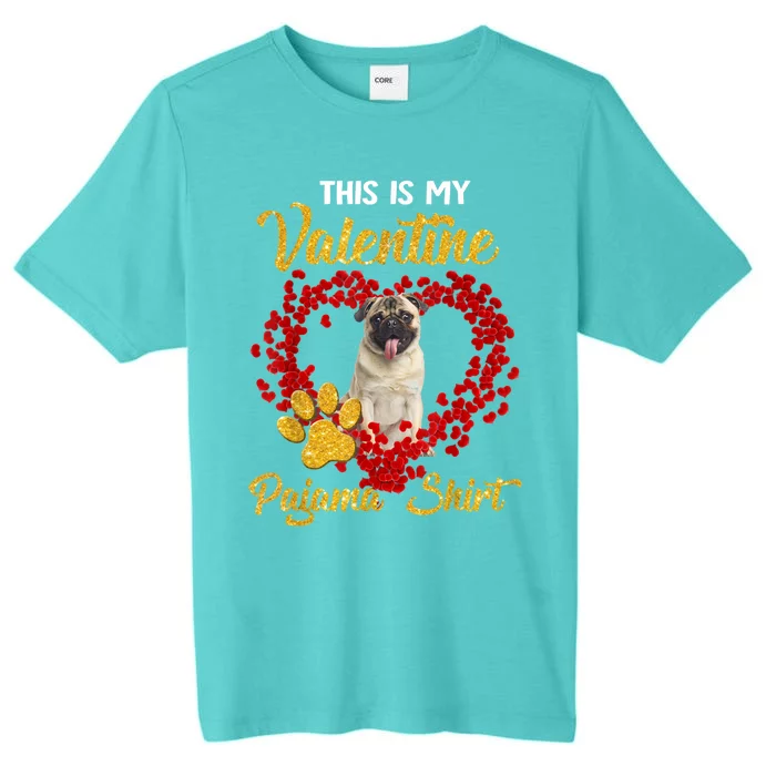 This Is My Valentine Pajama Cool Gift Dog Lovers Pug Loves Gift ChromaSoft Performance T-Shirt