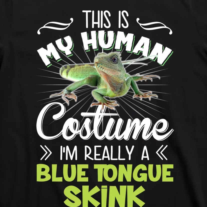 This Is My Human Costume IM Really A Blue Tongue Skink T-Shirt