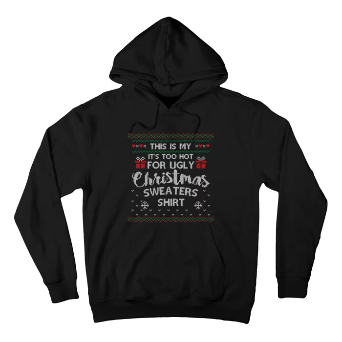 This Is My Its Too Hot For Ugly Christmas Ugly Sweaters Hoodie