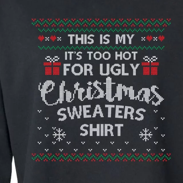 This Is My Its Too Hot For Ugly Christmas Ugly Sweaters Cropped Pullover Crew