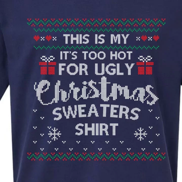 This Is My Its Too Hot For Ugly Christmas Ugly Sweaters Sueded Cloud Jersey T-Shirt