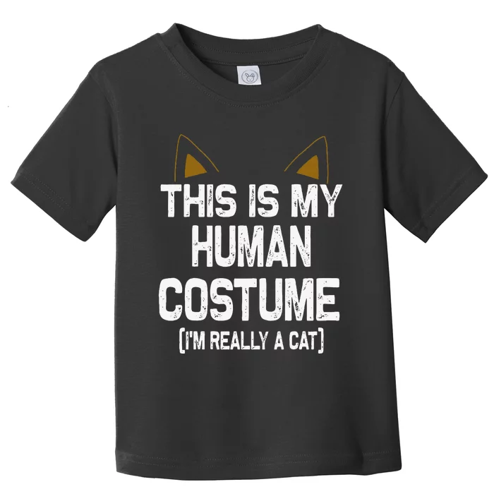 This Is My Human Costume Im Really A Cat Halloween Toddler T-Shirt