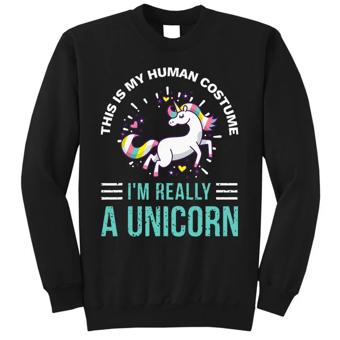 This Is My Human Costume Im Really A Unicorn Tall Sweatshirt