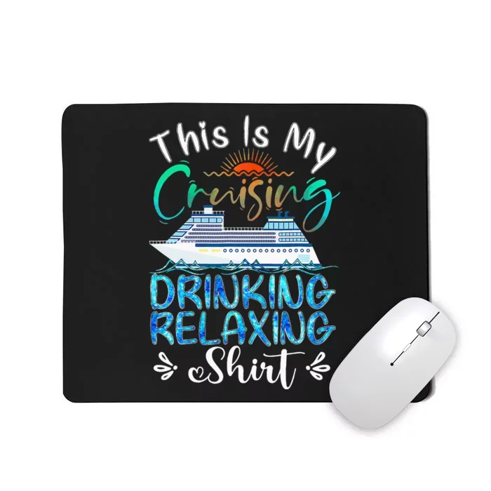 This Is My Cruising Drinking Relaxing Cruise Vacation Mousepad