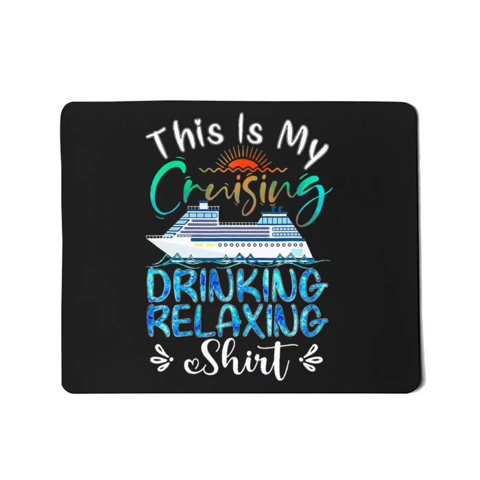 This Is My Cruising Drinking Relaxing Cruise Vacation Mousepad