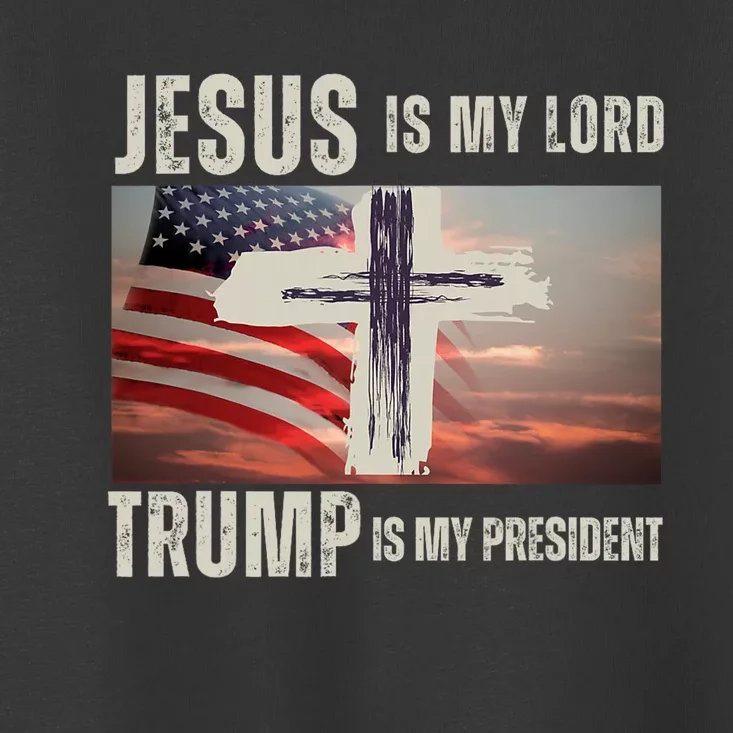 Trump Is My President Jesus Is My Lord Toddler T-Shirt