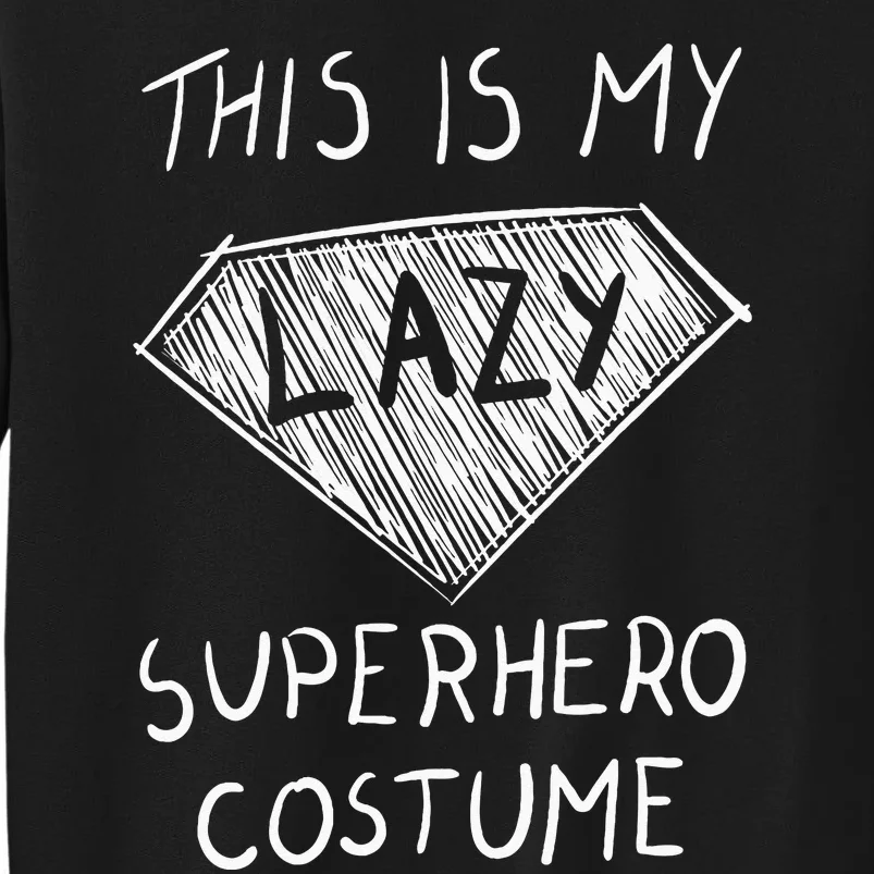 This Is My Lazy Superhero Costume Outfit Funny Halloween Tall Sweatshirt