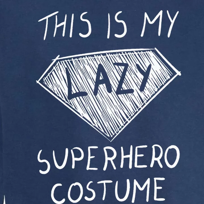 This Is My Lazy Superhero Costume Outfit Funny Halloween Garment-Dyed Sweatshirt