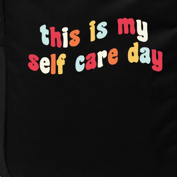 This Is My Self Day Self Care Week Impact Tech Backpack