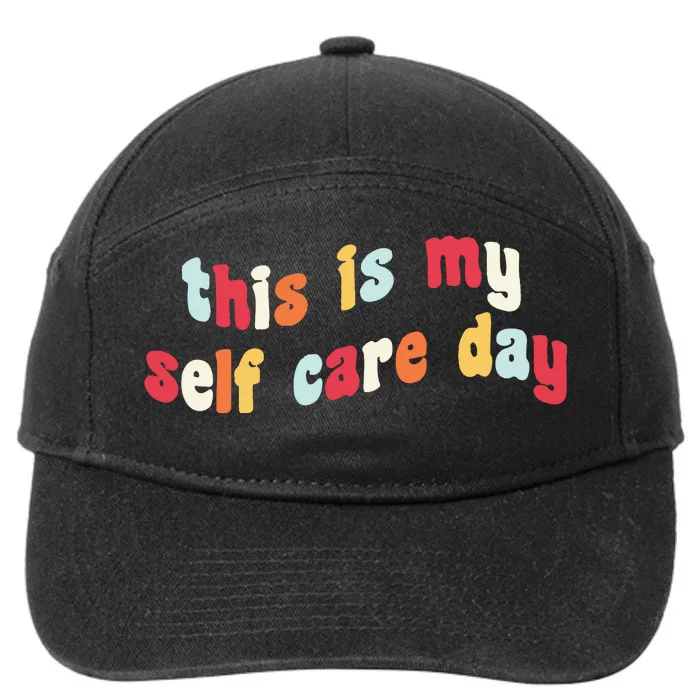 This Is My Self Day Self Care Week 7-Panel Snapback Hat