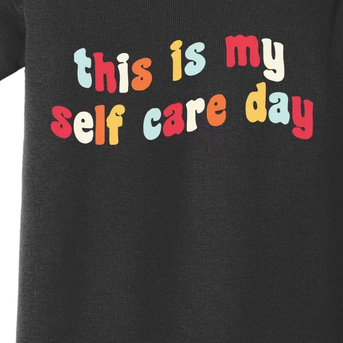 This Is My Self Day Self Care Week Baby Bodysuit