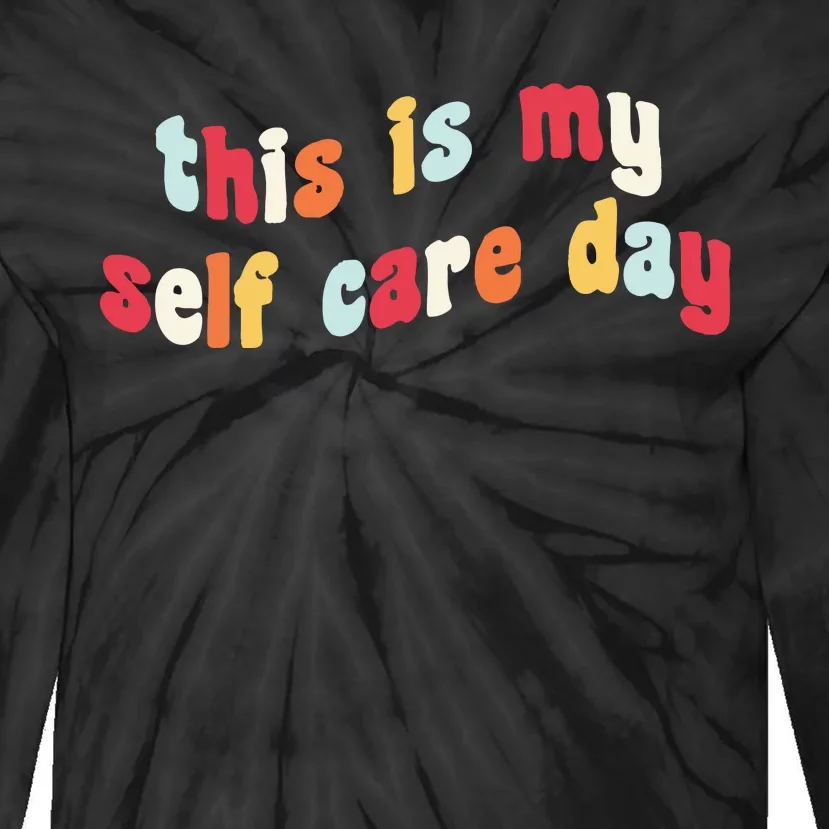 This Is My Self Day Self Care Week Tie-Dye Long Sleeve Shirt