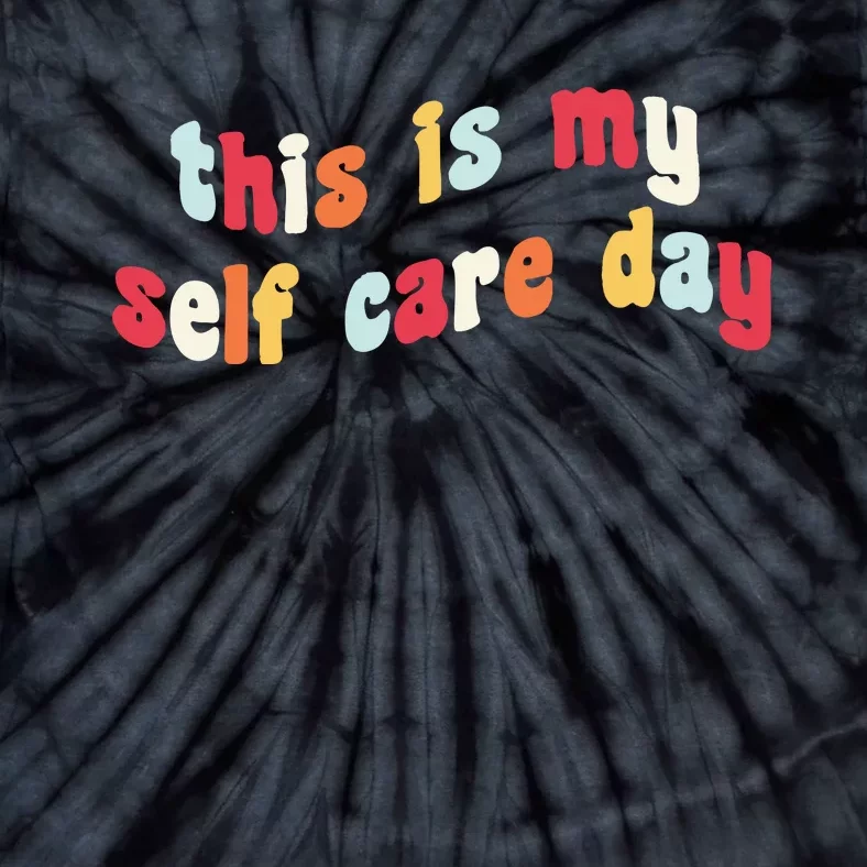 This Is My Self Day Self Care Week Tie-Dye T-Shirt