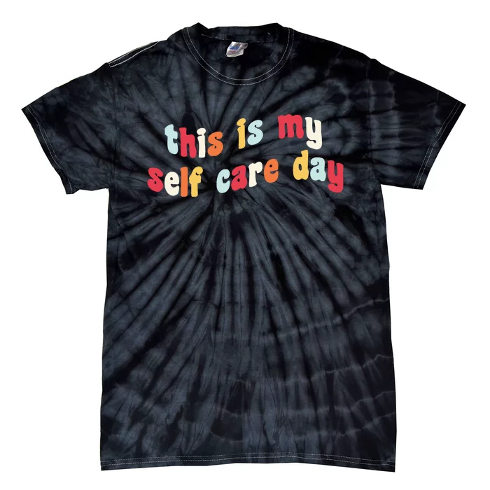 This Is My Self Day Self Care Week Tie-Dye T-Shirt