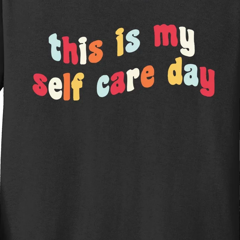 This Is My Self Day Self Care Week Kids Long Sleeve Shirt