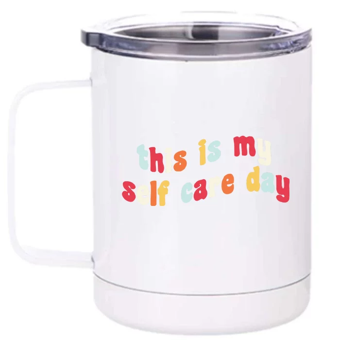 This Is My Self Day Self Care Week Front & Back 12oz Stainless Steel Tumbler Cup