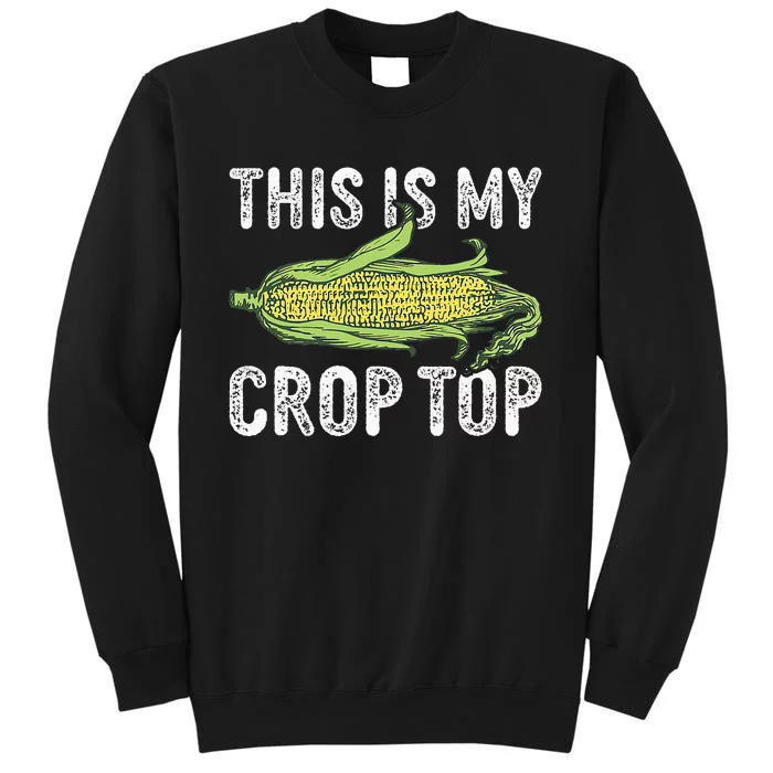 This Is My Crop Top Funny Farmer Farming Corn Lover Tall Sweatshirt