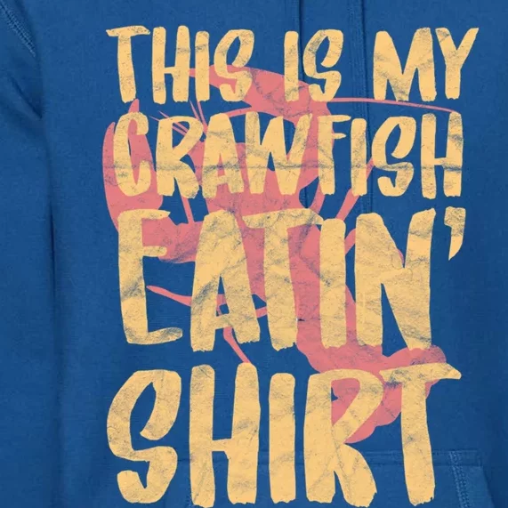 This Is My Crawfish Eatin Gift Boil Season Great Gift Premium Hoodie