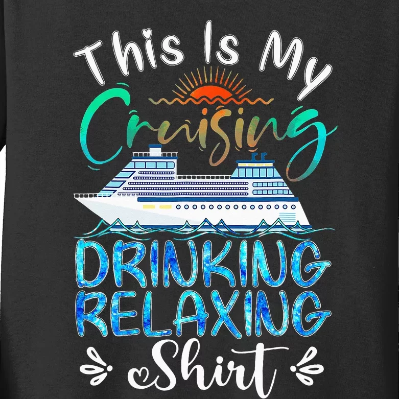 This Is My Cruising Drinking Relaxing Funny Cruise Vacation Kids Long Sleeve Shirt