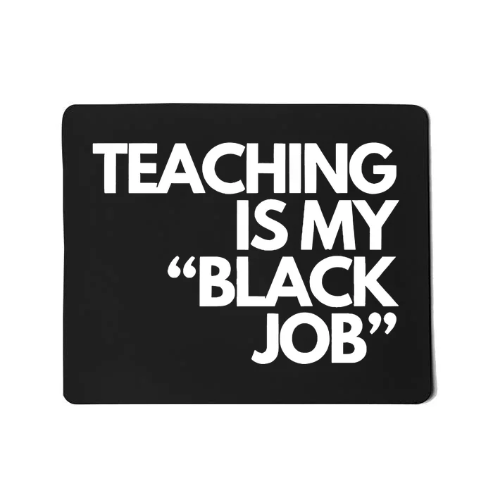 Teaching Is My Black Job Mousepad