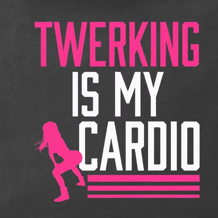 Twerking Is My Cardio Twerk Dance Zip Tote Bag