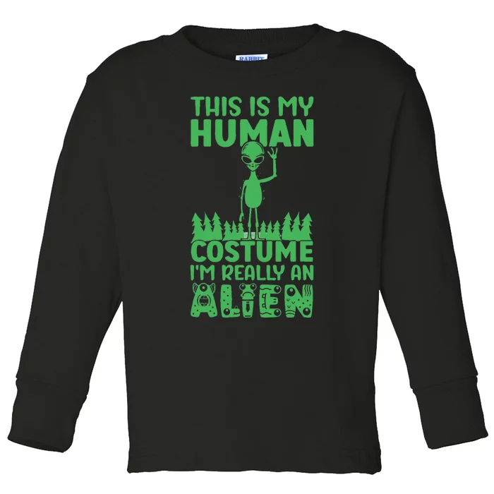 This is My Human Costume I'm Really Alien Weird Funny Toddler Long Sleeve Shirt