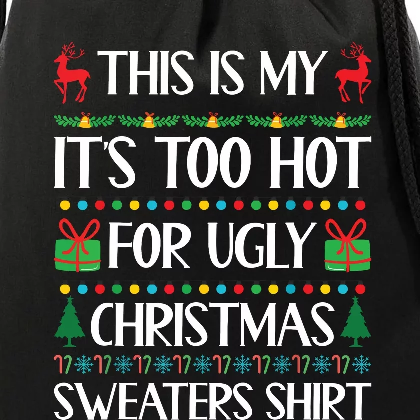 This Is My Its Too Hot For Ugly Christmas Sweaters Drawstring Bag