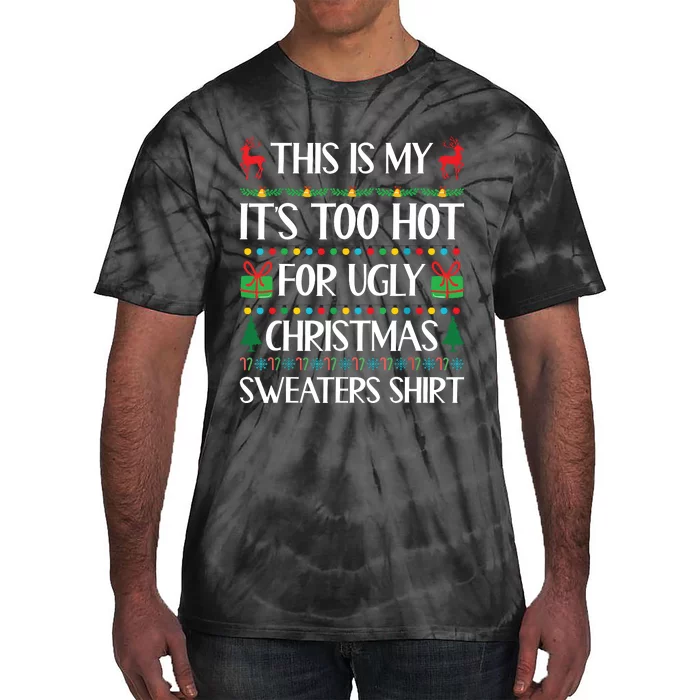 This Is My Its Too Hot For Ugly Christmas Sweaters Tie-Dye T-Shirt