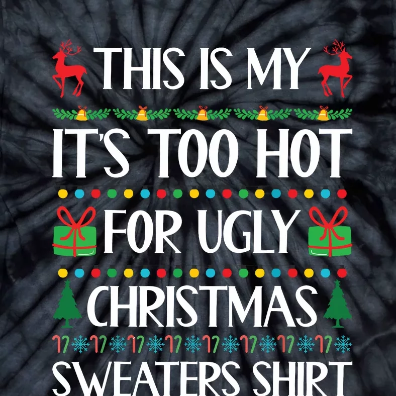 This Is My Its Too Hot For Ugly Christmas Sweaters Tie-Dye T-Shirt