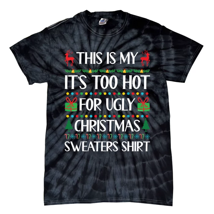 This Is My Its Too Hot For Ugly Christmas Sweaters Tie-Dye T-Shirt