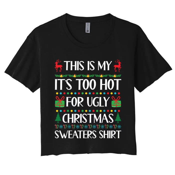 This Is My Its Too Hot For Ugly Christmas Sweaters Women's Crop Top Tee