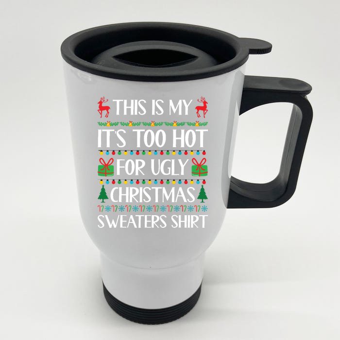 This Is My Its Too Hot For Ugly Christmas Sweaters Front & Back Stainless Steel Travel Mug