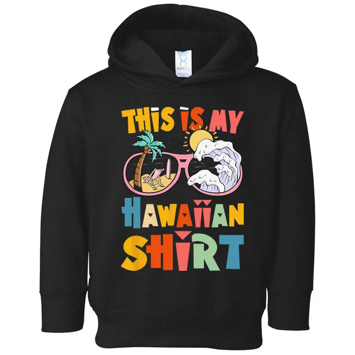 This Is My Hawaiian summer vacation Toddler Hoodie