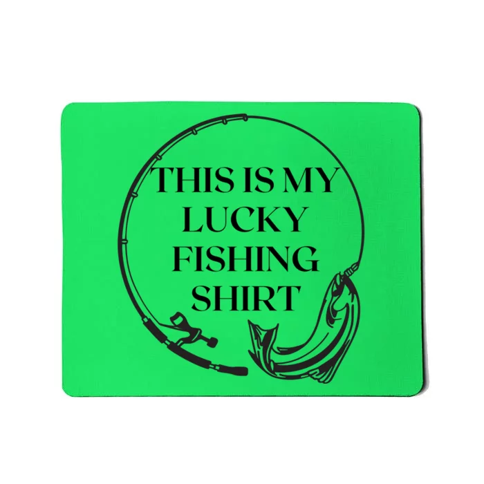 This Is My Lucky Fishing Shirt Mousepad