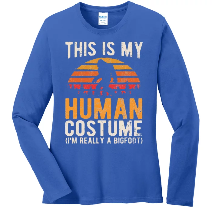 This Is My Human Costume Im Really A Bigfoot Halloween Funny Love Gift Ladies Long Sleeve Shirt